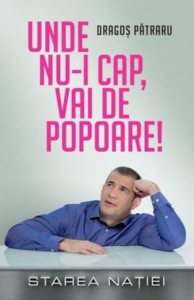Unde nu-i cap, vai de popoare! Starea Natiei