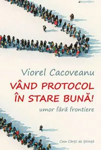 Vând protocol în stare bună! Umor fără frontiere de Viorel Cacoveanu