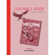 Welcome 2 Teacher's Book. Curs de limba engleza Manualul Profesorului de Elizabeth Gray