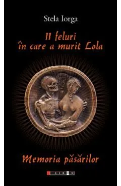 11 feluri in care a murit Lola. Memoria pasarilor de Stela Iorga