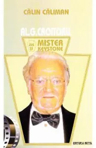 Al. G. Croitoru, zis si Mister Keystone de Calin Caliman
