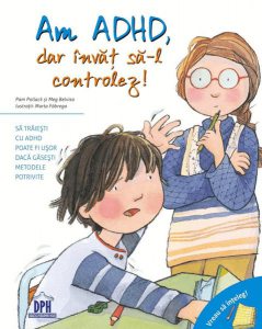 Am ADHD, dar învăț să-l controlez! Vreau să înțeleg!