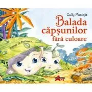 Balada capsunilor fara culoare. Editie cartonata de Zully Mustafa