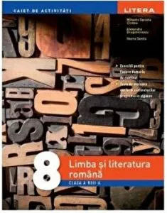 Caiet de activitati. Limba si literatura romana. Clasa a VIII-a de Mihaela Daniela Cirstea