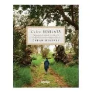 Calea revelata. Descopera rostul vietii tale de Oprah Winfrey