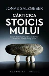 Carticica stoicismului. Sfaturi de intelepciune ca sa devenim puternici, increzatori si calmi