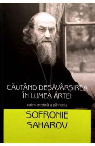 Cautand desavarsirea in lumea artei. Calea artistica a parintelui Sofronie Saharov