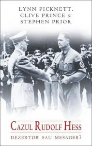 Cazul Rudolf Hess. Dezertor sau mesager?