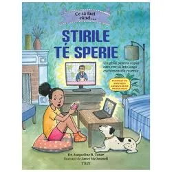 Ce sa faci cand... Stirile de sperie. Un ghid pentru copiii care vor sa inteleaga evenimentele recente de Dr. Jacqueline B. Toner