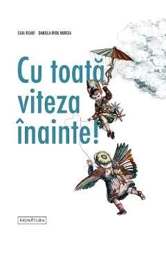 Cu toata viteza inainte! de Daniela Iride Murgia