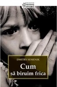 Cum sa biruim frica de Dmitry Semenik