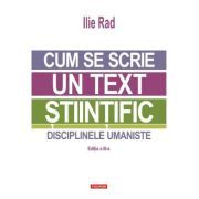Cum se scrie un text stiintific. Disciplinele umaniste (editia a 3-a)