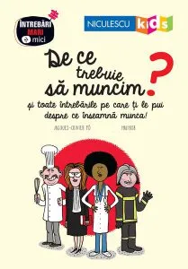 De ce trebuie să muncim? Seria Întrebări MARI şi mici de Jacques-Olivier Po
