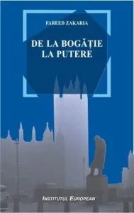 De la bogatie la putere de Fareed Zakaria