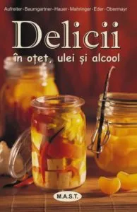 Delicii in otet, ulei si alcool de Eva Aufreiter
