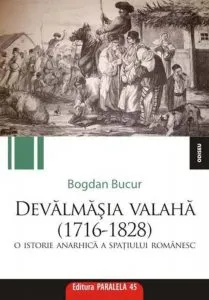 Devalmasia valaha. O istorica arhaiaca a spatiului romanesc (1716-1828) de Bogdan Bucur