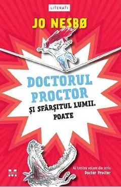 Doctorul Proctor si sfarsitul lumii. Poate. Seria Doctor Proctor Vol.3 de Jo Nesbo