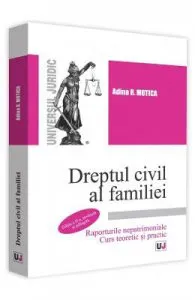 Dreptul civil al familiei Ed.2 de Adina R. Motica