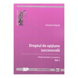 Dreptul de optiune succesorala. Studii teoretice si practice. Volumul I