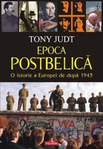Epoca postbelica. O istorie a Europei de dupa 1945