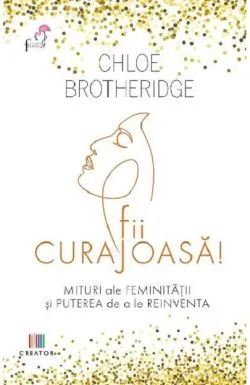 Fii curajoasa! de Chloe Brotheridge