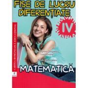 Fise de lucru diferentiate. Matematica. Clasa a 4-a
