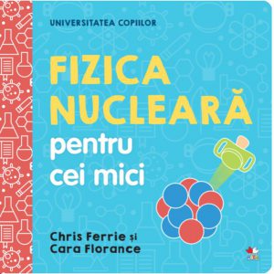 Fizica nucleară pentru cei mici. Universitatea copiilor