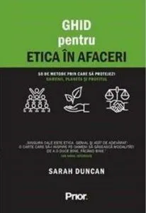 Ghid pentru etica in afaceri. 50 de metode prin care sa protejezi oamenii, planeta si profitul