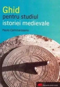 Ghid pentru studiul istoriei medievale de Paolo Cammarosano