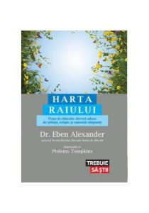 Harta Raiului. Viața de dincolo: dovezi aduse de știință, religie și oameni obișnuiți