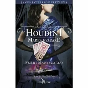 Houdini. Marea evadare. Anchetele lui Audrey Rose. Vol. 3 de Kerri Maniscalco