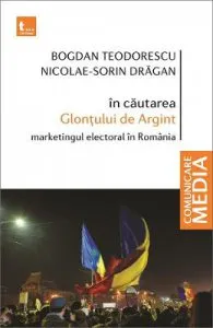 In cautarea Glontului de Argint. Marketingul electoral in Romania