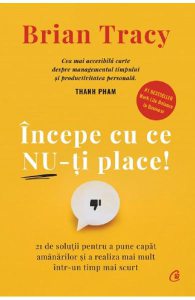 Incepe cu ce nu-ti place