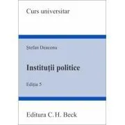 Institutii politice. Editia 5 de Stefan Deaconu