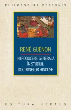Introducere generala in studiul doctrinelor hinduse de Rene Guenon