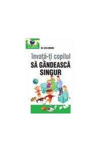 Învață-ți copilul să gândească singur