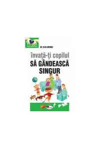 Învață-ți copilul să gândească singur de Elisa Medhus