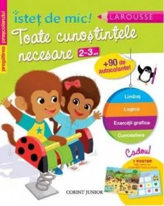 Istet de mic! Pregatirea prescolarului. Toate cunostintele necesare (2-3 ani)