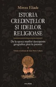 Istoria Credintelor si Ideilor Religioase vol. IV