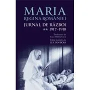 Jurnal de razboi (vol. II). 1917–1918 de Regina Maria a Romaniei