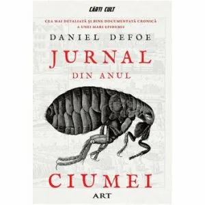 Jurnal din anul ciumei, cea mai detaliata si bine documentata cronica a unei mari epidemii de Daniel Defoe