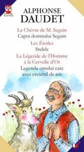 La Chevre De M. Seguin/Capra domnului Seguin. Les Etoiles/Stelele. La Legende de l'Homme a la Cervelle d'Or/Legenda omului care avea creierul de aur de Alphonse Daudet
