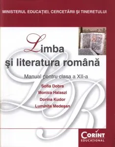 Limba si literatura romana. Manual pentru clasa a XII-a. Editia 2014 de Sofia Dobra