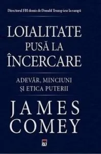 Loialitate pusa la incercare de James Comey