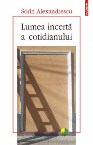 Lumea incerta a cotidianului