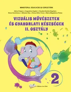 Manual Arte vizuale si abilitati practice pentru cls. a II-a, in limba maghiara de Adina Grigore