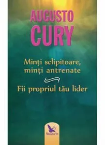 Minti sclipitoare, Minti antrenate si Fii propriul tau lider. Editie revizuita de Augusto Cury