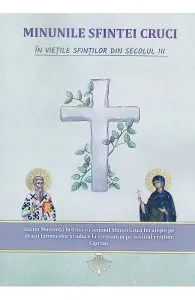 Minunile Sfintei Cruci in vieÈile sfintilor din sec.3 de Nicodim Mandita