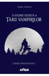 O istorie secreta a Tarii Vampirilor 1: Cartea Pricoliciului de Adina Popescu