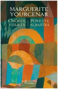 Obolul visului. Poveste albastra de Marguerite Yourcenar
